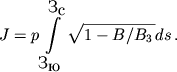 $$J=p\int\limits_{\mbox{З}_{\mbox{ю}}}^{\mbox{З}_{\mbox{с}}} \sqrt{1-B/B_3\,} ds\,.$$