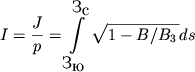 $$I=\frac{J}{p}=\int\limits_{\mbox{З}_{\mbox{ю}}}^{\mbox{З}_{\mbox{с}}} \sqrt{1-B/B_3\,} ds$$